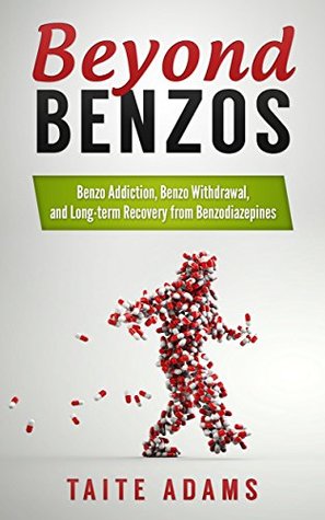 Beyond Benzos: Benzo Addiction, Benzo Withdrawal, and Long-term Recovery from Benzodiazepines (Kindle Edition)