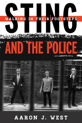 Sting and The Police: Walking in Their Footsteps (Hardcover)