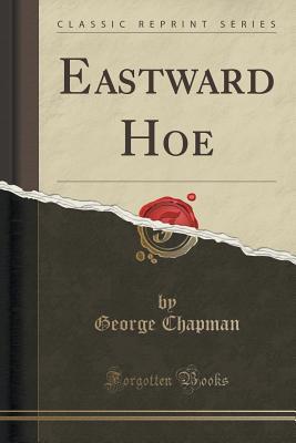 Eastward Hoe, And, Jonson's the Alchemist
