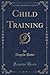 Child Training (Classic Reprint)