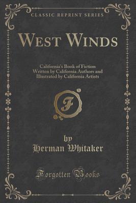 West Winds: California's Book of Fiction Written by California Authors and Illustrated by California Artists