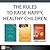 The Rules to Raise Happy, Healthy Children
