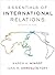 Essentials of International Relations by Karen A. Mingst