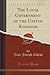 The Local Government of the United Kingdom (Classic Reprint)