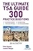 The Ultimate TSA Guide- 300 Practice Questions: Fully Worked Solutions, Time Saving Techniques, Score Boosting Strategies, Annotated Essays, 2016 ... for Thinking Skills Assessment UniAdmissions