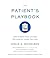 The Patient's Playbook: How to Save Your Life and the Lives of Those You Love