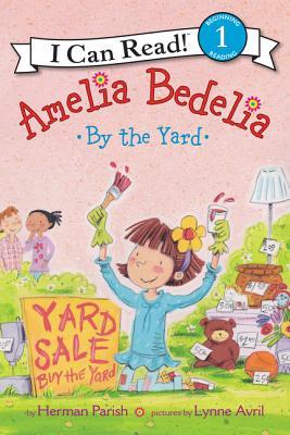 Amelia Bedelia by the Yard: A Level 1 I Can Read story starring young Amelia as a yard sale sparks silly literal mix-ups―ages 4-8 (I Can Read Level 1)