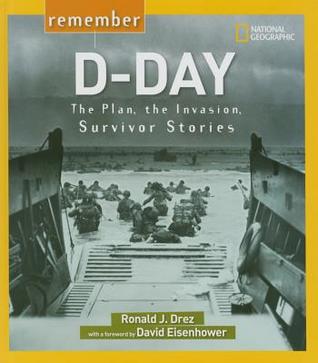 Remember D-Day: The Plan, the Invasion, Survivor Stories