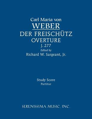 Der Freischutz Overture, J.277: Study score