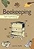 Self-Sufficiency: Beekeeping (IMM Lifestyle Books) The Definitive Guide to Keeping Bees: Management, Control, Understanding the Honey Bee, Tools, Equipment, Harvesting Advice, and Recipes