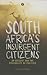 South Africa's Insurgent Citizens: On Dissent and the Possibility of Politics