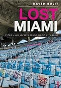 Lost Miami: Stories and Secrets Behind Magic City Ruins