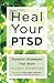 Heal Your PTSD: Dynamic Strategies That Work