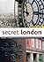 Secret London, Updated Edition: Exploring the Hidden City, with Original Walks and Unusual Places to Visit (IMM Lifestyle Books)