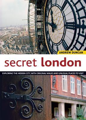 Secret London, Updated Edition: Exploring the Hidden City, with Original Walks and Unusual Places to Visit (IMM Lifestyle Books)