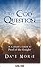 The God Question: A Layman's Search for Proof of the Almighty