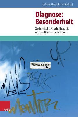 Diagnose: Besonderheit: Systemische Psychotherapie an den Rändern der Norm (German Edition)