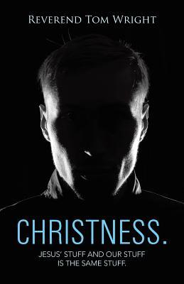 Christness.: Jesus' Stuff and Our Stuff is the Same Stuff.