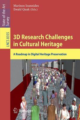 3D Research Challenges in Cultural Heritage: A Roadmap in Digital Heritage Preservation (Information Systems and Applications, incl. Internet/Web, and HCI)