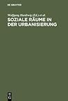 Soziale Räume in der Urbanisierung: Studien zur Geschichte Münchens im Vergleich 1850–1933 (German Edition)