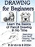 Drawing for Beginners: Learn the Basics of Pencil Drawing in No Time (Sketching, Cool Stuff, Drawing Tips and Ideas) (Drawing is Easy Book 1)