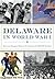 Delaware in World War I by Kennard R. Wiggins Jr.