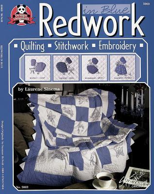 Redwork In Blue: Quilting, Stitchwork, Embroidery