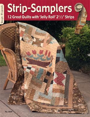 Strip-Samplers: 12 Great Quilts with 'Jelly Roll' 2 1/2" Strips (Design Originals) Use Up Your Stash; Instructions, Assembly Diagrams, Yardage, and Quilting Designs that Work with Any Color Palette