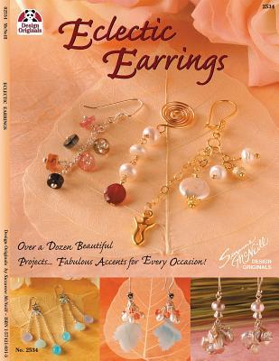 Eclectic Earrings: Over a Dozen Beautiful Projects… Fabulous Accents for Every Occasion! (Design Originals)