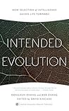Intended Evolution: How Selection of Intelligence Guides Life Forward