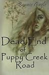 Dead End of Puppy Creek Road by Bennie Gayle