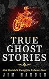 True Ghost Stories by Jim Harold