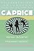 Caprice: Collected, Uncollected, & New Collaborations