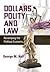 Dollars, Polity and Law: Re...