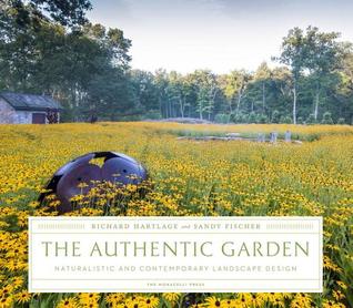 The Authentic Garden: Naturalistic and Contemporary Landscape Design (Hardcover)