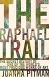 The Raphael Trail: The Secret History of One of the World's Most Precious Works of Art
