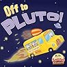 Off to Pluto! by J. Jean Robertson