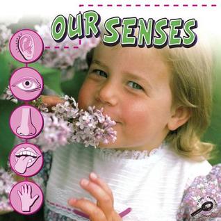 Our Senses Our Senses