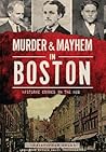 Murder & Mayhem in Boston by Catherine Reusch Daley