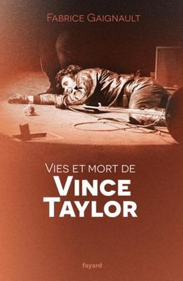 Vies et mort de Vince Taylor (Littérature Française)