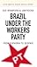 Brazil Under the Workers’ P...