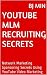 YouTube MLM Recruiting Secrets: Network Marketing Sponsoring Secrets Using YouTube Video Marketing