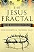 The Jesus Fractal: Seven Dimensions of Faith