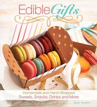 Edible Gifts: Homemade and Hand-Wrapped Sweets, Snacks, Drinks, and More (IMM Lifestyle Books)