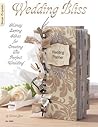 Wedding Bliss: Money Saving Ideas for Creating the Perfect Wedding (Design Originals) Projects for Planners, Announcements, Invitations, Favors, Decorations, Gifts, Accessories, and Thank You Cards