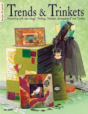 Trends And Trinkets: Decorating with idea-ology Findings, Doodads, Grungeboard and Trinkets (Paperback)