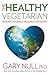 The Healthy Vegetarian: Healing Yourself, Healing Our Planet