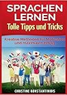 Sprachen lernen - Tolle Tipps und Tricks: Kreative Methoden für Motivation und maximalen Erfolg (German Edition)