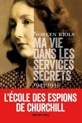 Ma vie dans les services secrets 1943-1945: L'Ecole des espions de Churchill (Sciences Humaines et Essais) (French Edition)