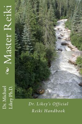Master Reiki: Dr. Likey's Official Reiki Handbook
